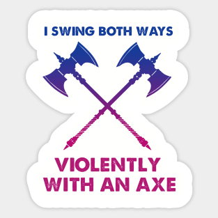 LGBT I Swing Both Ways Violently With An Axe Sticker